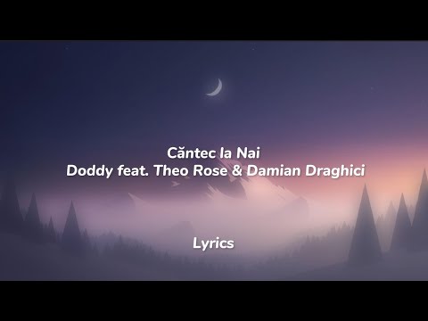 Doddy. feat Theo Rose & Damian Draghici - Cântec la Nai [Lyrics/Versuri]