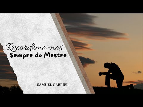 Hino CCB 417 Recordemo-nos Sempre do Mestre - Samuel Gabriel