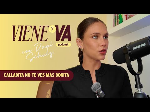 You don't look prettier when you're quiet | Viene y Va Podcast with Dani Schulz