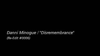 [Re-Edit] Danni Minogue / &quot;Disremembrance&quot;