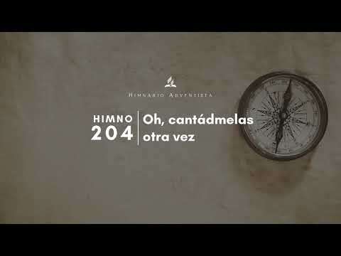 Himnario Adventista #204 Oh, cantádmelas otra vez