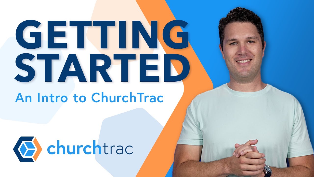 Getting Started: An Introduction to ChurchTrac