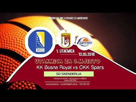 [LIVE] ◘ KK Bosna Royal vs OKK Spars ◘ 1. utakmica ◘ KSBIH ◘ Utakmica za 3.mjesto ◘ 2017/2018