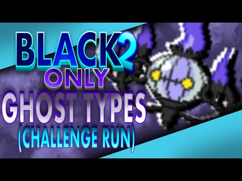 CAN YOU BEAT POKEMON BLACK 2 WITH ONLY GHOST TYPES!?!? (Challenge Run)