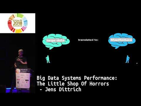 PyCon.DE 2018: Big Data Systems Performance: The Little Shop Of Horrors - Jens Dittrich