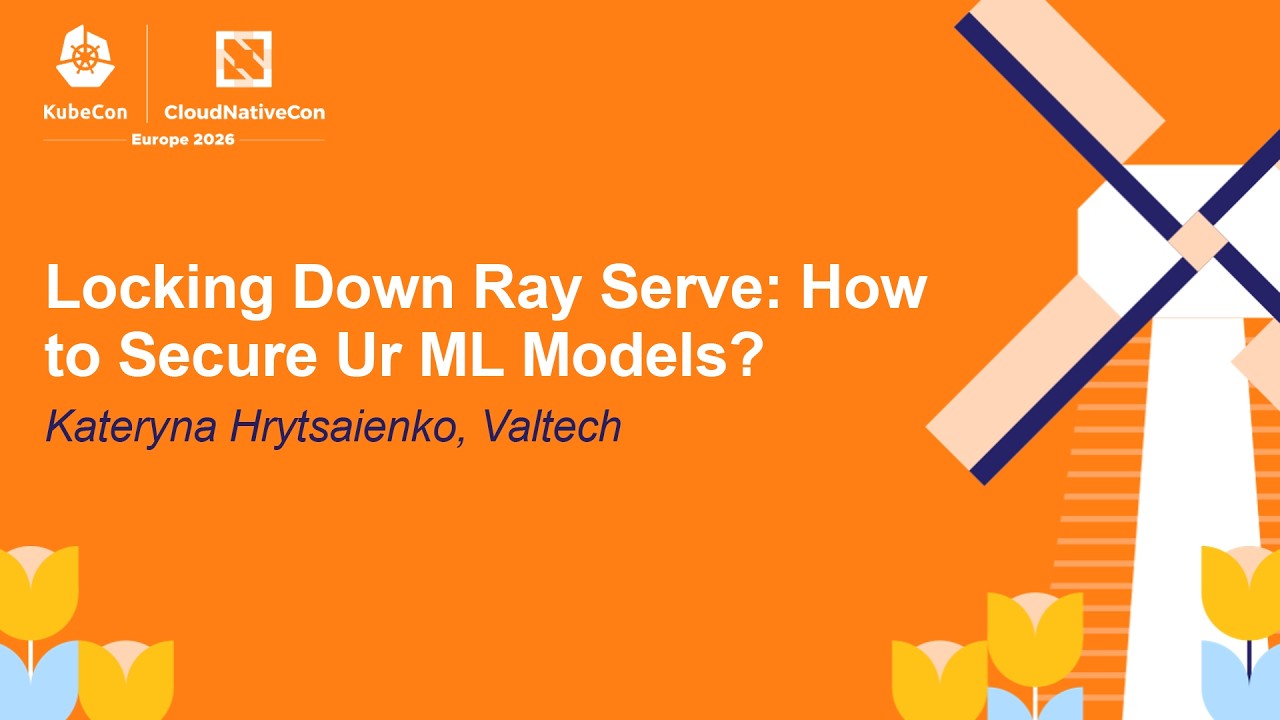 Locking Down Ray Serve: How to Secure Ur ML Models? - Kateryna Hrytsaienko, Valtech