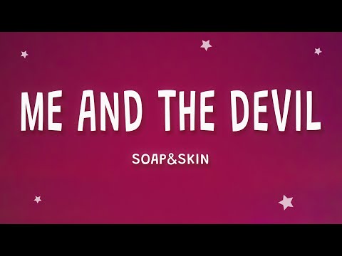Soap&Skin - Me And The Devil (Lyrics)