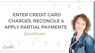 How to enter Credit Card Charges, Reconcile and apply Partial Payments in QuickBooks