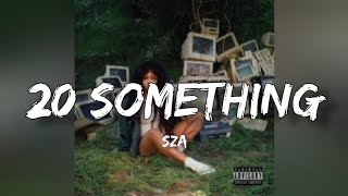 SZA - 20 Something + Lyrics