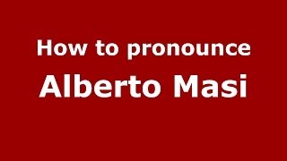How to pronounce Alberto Masi