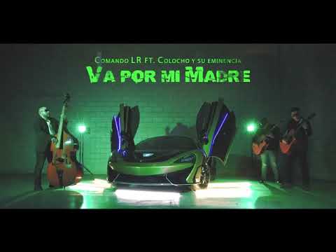 Comando LR X Colocho y Su Eminencia - Va Por Mi Madre