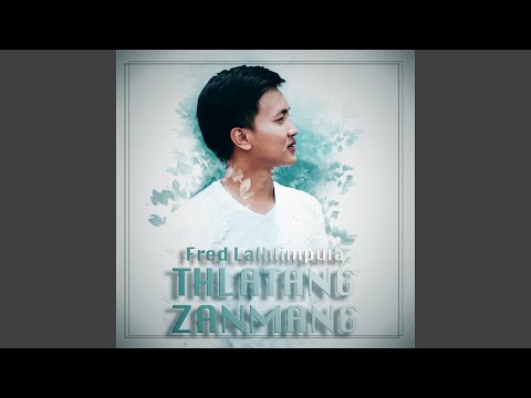 Thlatang Zanmang (feat. Fred Hlimpuia & Falam Hla)