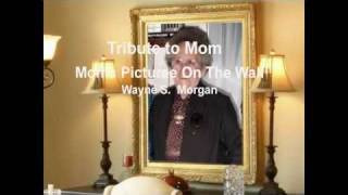 Moms Picture On The Wall (Wayne S Morgan)