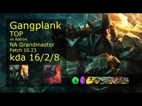 Gangplank Top vs Aatrox - NA Grandmaster 16/2/8 Patch 10.23 Gameplay