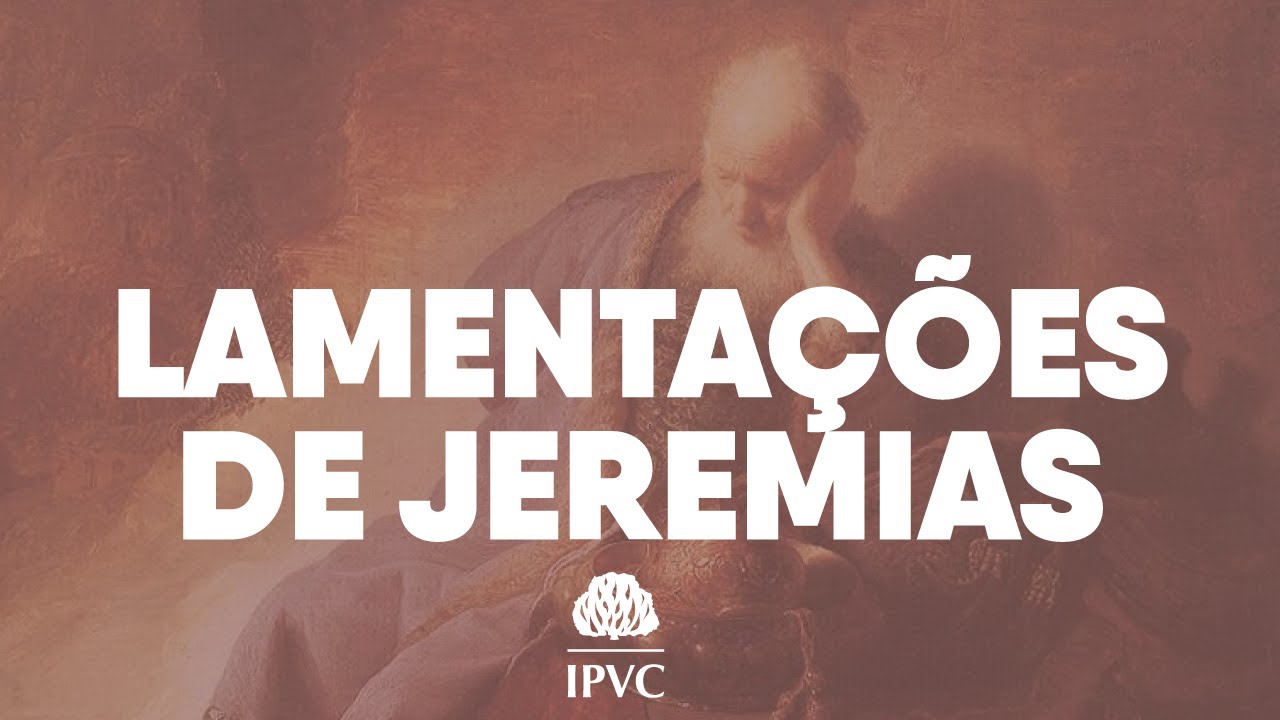 LAMENTAÇÕES DE JEREMIAS - Panorama Bíblico | Rev. Edermandson Félix