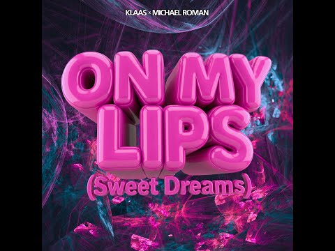 Klaas x Michael Roman - On My Lips (Sweet Dreams)