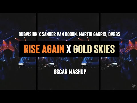 DubVision vs. Sander van Doorn, Martin Garrix, DVBBS - Rise Again vs. Gold Skies (Gscar Mashup)