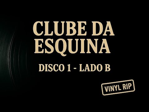 Milton Nascimento & Lô Borges — Clube da Esquina (1972) — Disco 1 · Lado B — (Vinyl Rip)