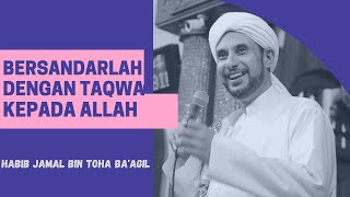 Download lagu Bersandarlah Dengan Taqwa Kepada Allah | Habib Jamal Bin Toha Ba'agil mp3