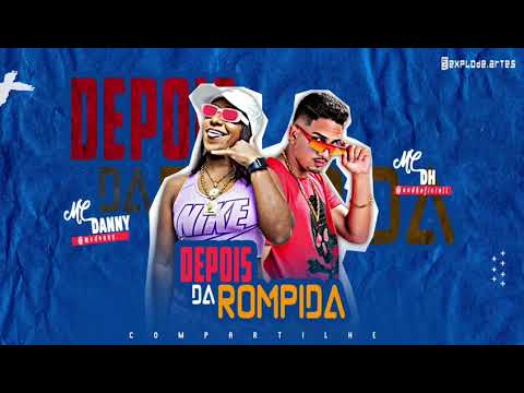 MC DH E MC DANNY - DEPOIS DA ROMPIDA  - LANÇAMENTO 2022