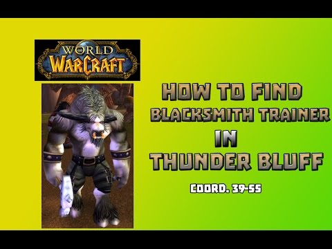 Where is Blacksmithing Trainer in Thunder Bluff \ How to Get Blacksmithing Trainer in Thunder Bluff