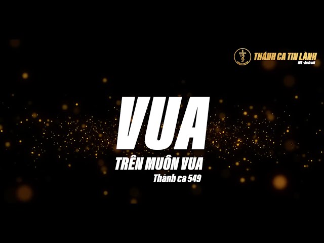 THÁNH CA 549 | VUA TRÊN MUÔN VUA | KARAOKE THÁNH CA TIN LÀNH