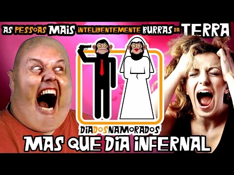 As Pessoas Mais Inteligentemente Burras da Terra - Dia dos Namorados