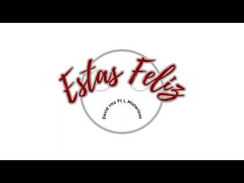 DAVID RMZ FT. L MISTERIOSO - ESTAS FELIZ (AUDIO OFICIAL)