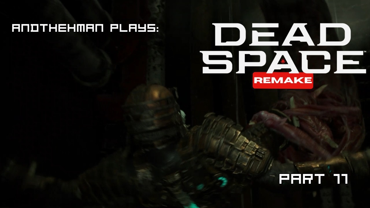 Let's Play Dead Space Remake Part 11 (A Deluge Of Dudes)