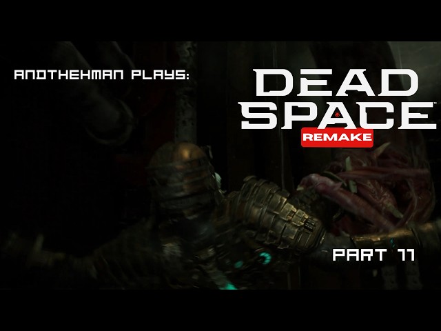 Let's Play Dead Space Remake Part 11 (A Deluge Of Dudes)