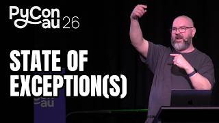 "State of Exception(s)" - Benno Rice (PyCon AU 2026)