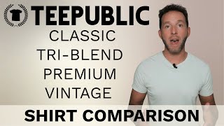 TeePublic T-Shirt Review: Classic vs Tri-Blend (Extra Soft) vs Premium vs Vintage - Which Is Best?