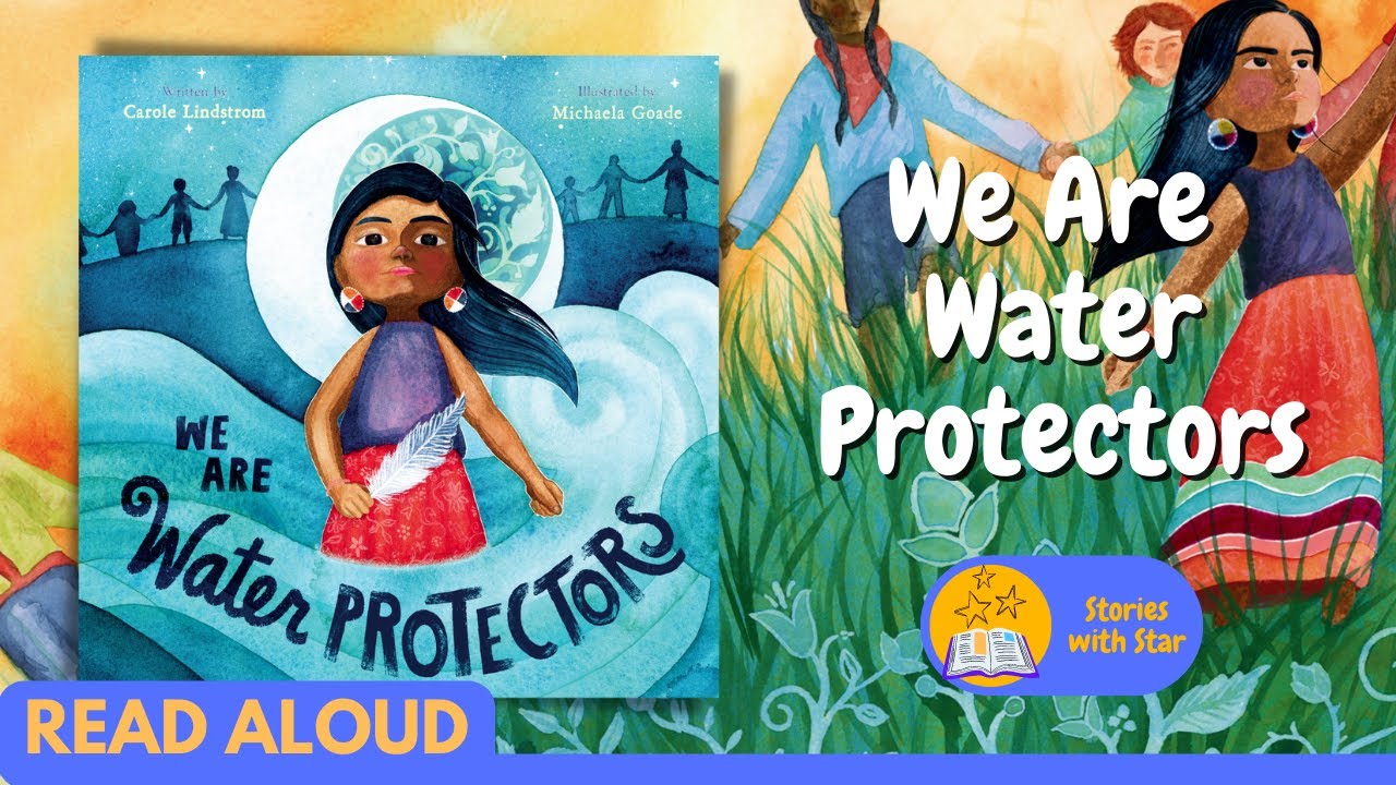 Read Aloud: We Are Water Protectors by Carole Lindstrom | Stories with Star