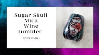 Sugar Skull mica wine tumbler