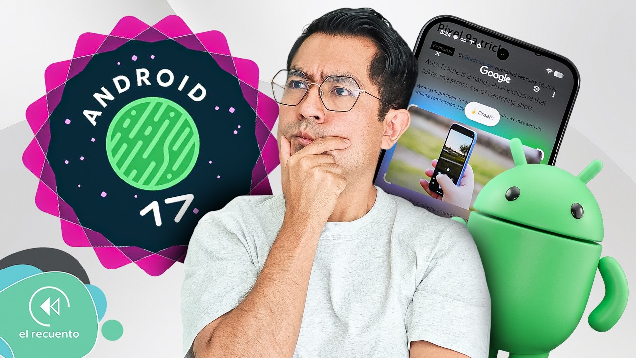 YA DISPONIBLE: Android 17 empieza a llegar en actualización | El Recuento