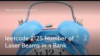 YouTube video 'leetcode 2125  Number of Laser Beams in a Bank'