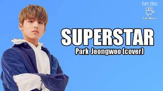 Download lagu Park Jeongwoo - SUPERSTAR (cover) Lyrics mp3 Download lagu Park Jeongwoo - SUPERSTAR (cover) Lyrics mp3
