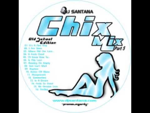 DJ Santana   Chix Mix V05 Old School Edition