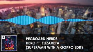 Pegboard Nerds - Hero ft. Elizaveta (Superman With a GoPro Edit)