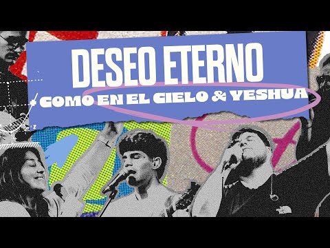 Deseo eterno, Como en el cielo & Yeshua | Conexión.