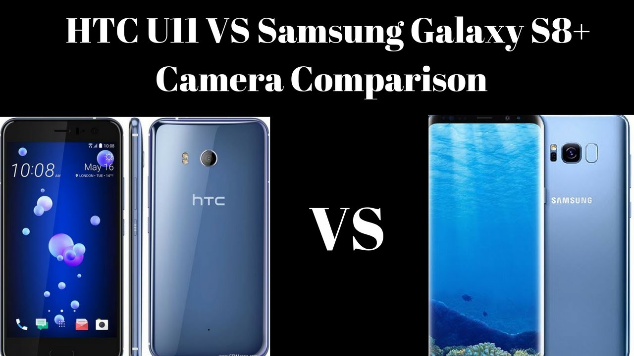 HTC U11 vs Samsung Galaxy S8+ Camera Comparison