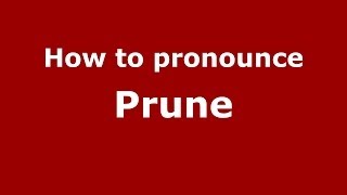 How to pronounce Prune
