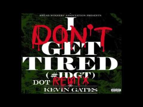 Kevin Gates   I Don't Get Tired (remix) ft DOT w/ DL