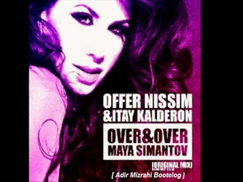 Offer Nissim & Itay Kalderon ft. Maya Simantov - Over & Over [ Adir Mizrahi bootelg ]