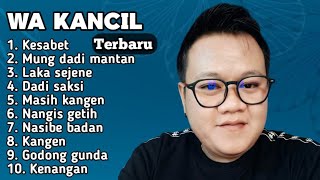 Download lagu FULL ALBUM TERBARU 2025 WA KANCIL KESABET - MUNG DADI MANTAN - LAKA SEJENE mp3