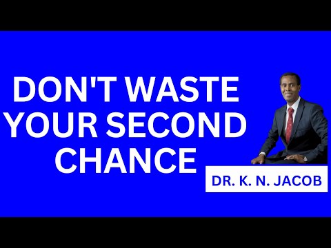 The God of a Second Chance - Don't Waste A Second Chance at a Blessing - Dr. K. N. Jacob