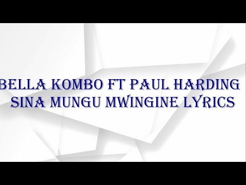Bella Kombo Ft Paul Harding - Sina Mungu Mwingine Lyrics