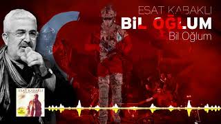 Esat Kabaklı - Bil Oğlum