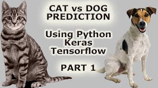 Image Classification with Keras, Tensorflow | Cat Vs Dog Prediction | Convolution Neural Networks P1