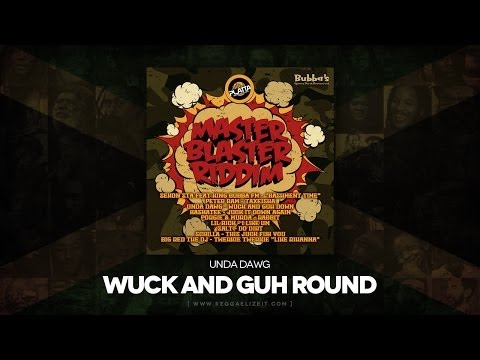 Unda Dawg - Wuck And Guh Round (Master Blaster Riddim) King Bubba FM - May 2014